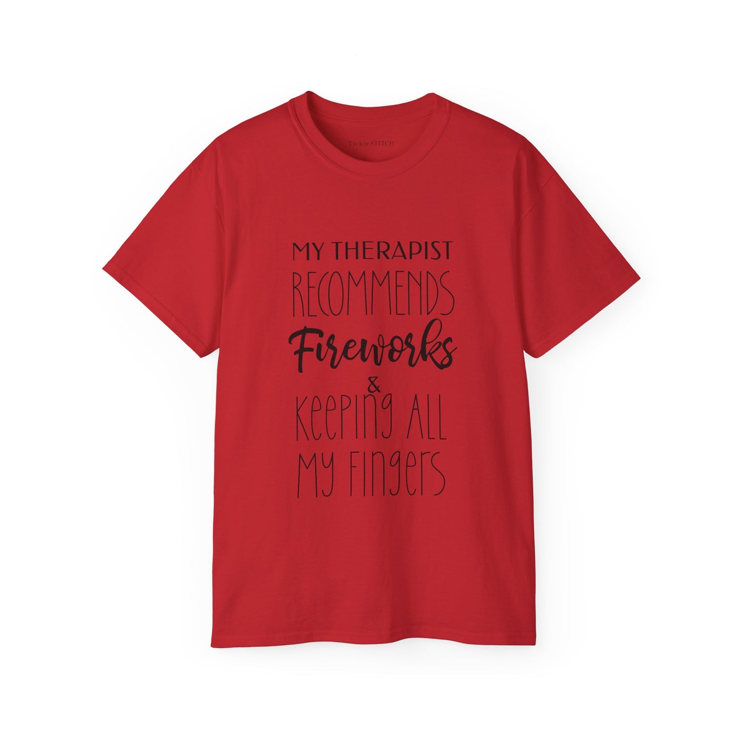 My Therapist Recommends Fireworks and Keeping All My Fingers Cotton Unisex Funny T-Shirt