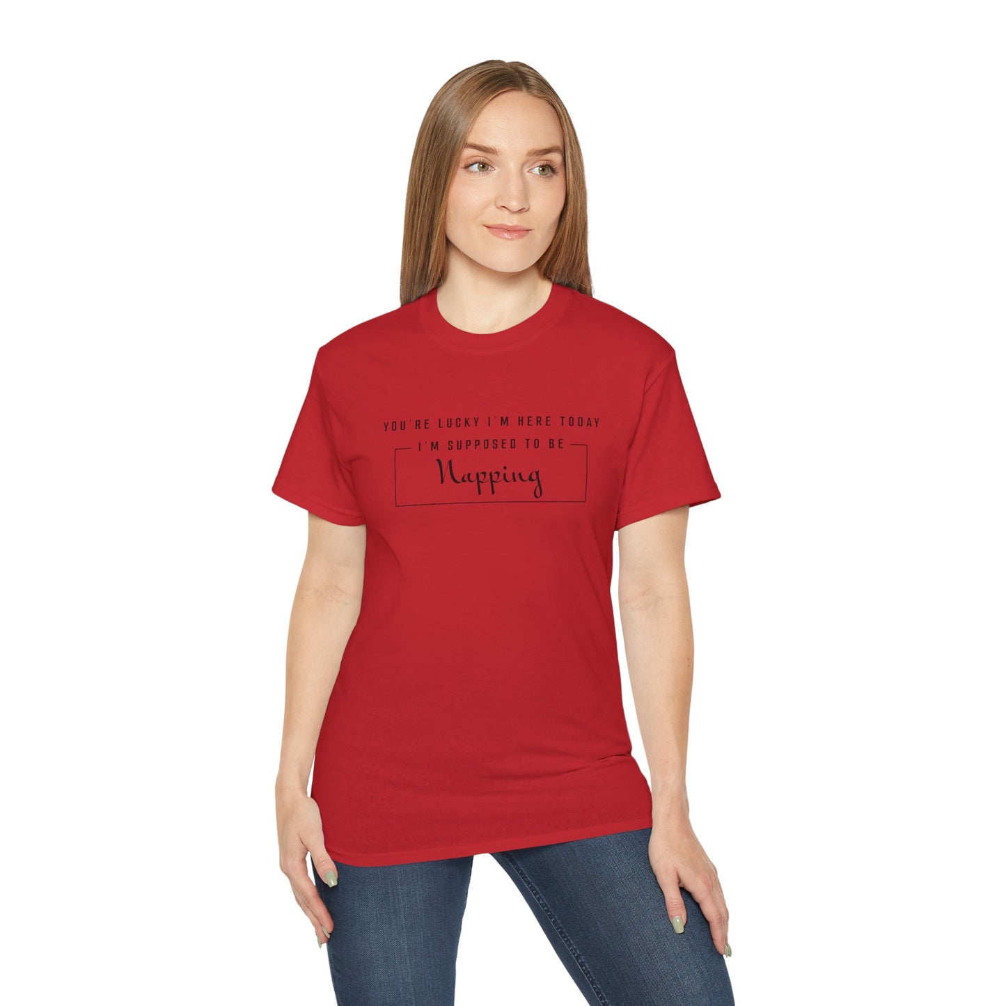 You're Lucky I'm Here Today I'm Supposed To Be Napping Cotton Unisex Funny T-Shirt