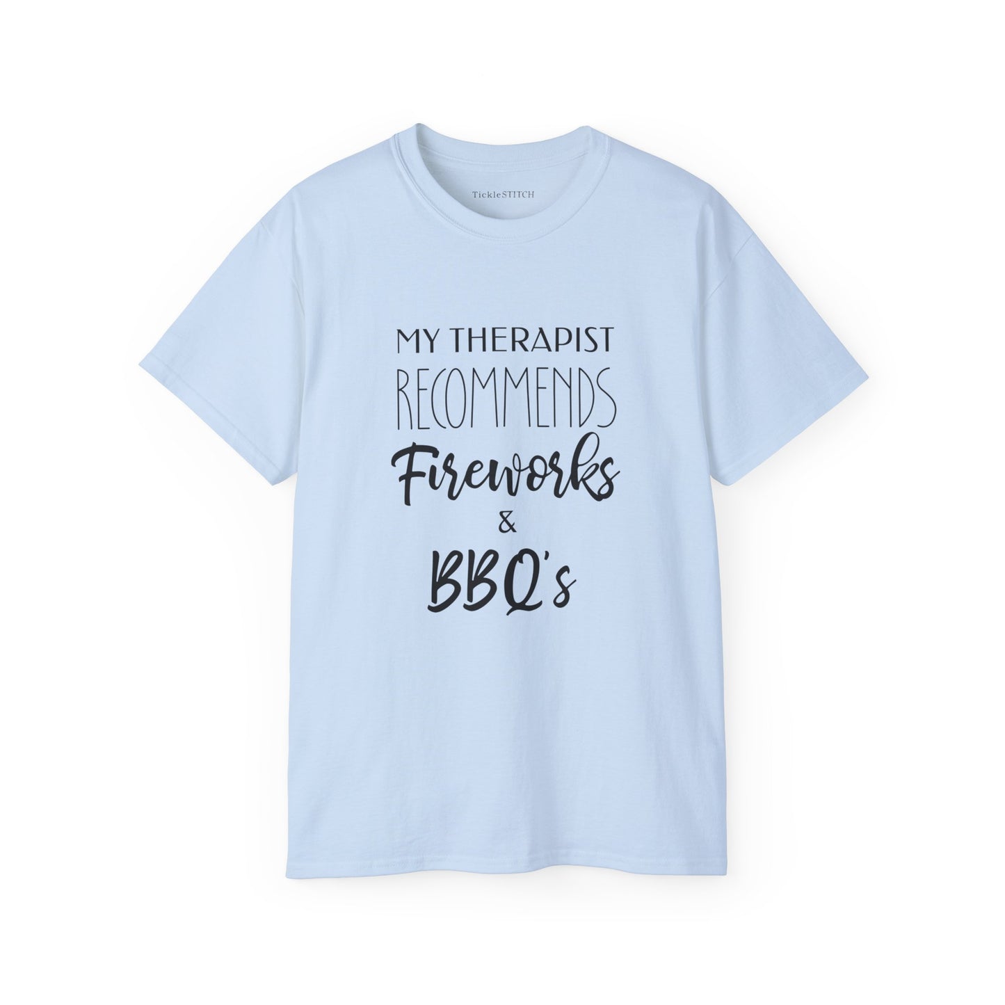 My Therapist Recommends Fireworks and BBQs Cotton Unisex Funny T-Shirt