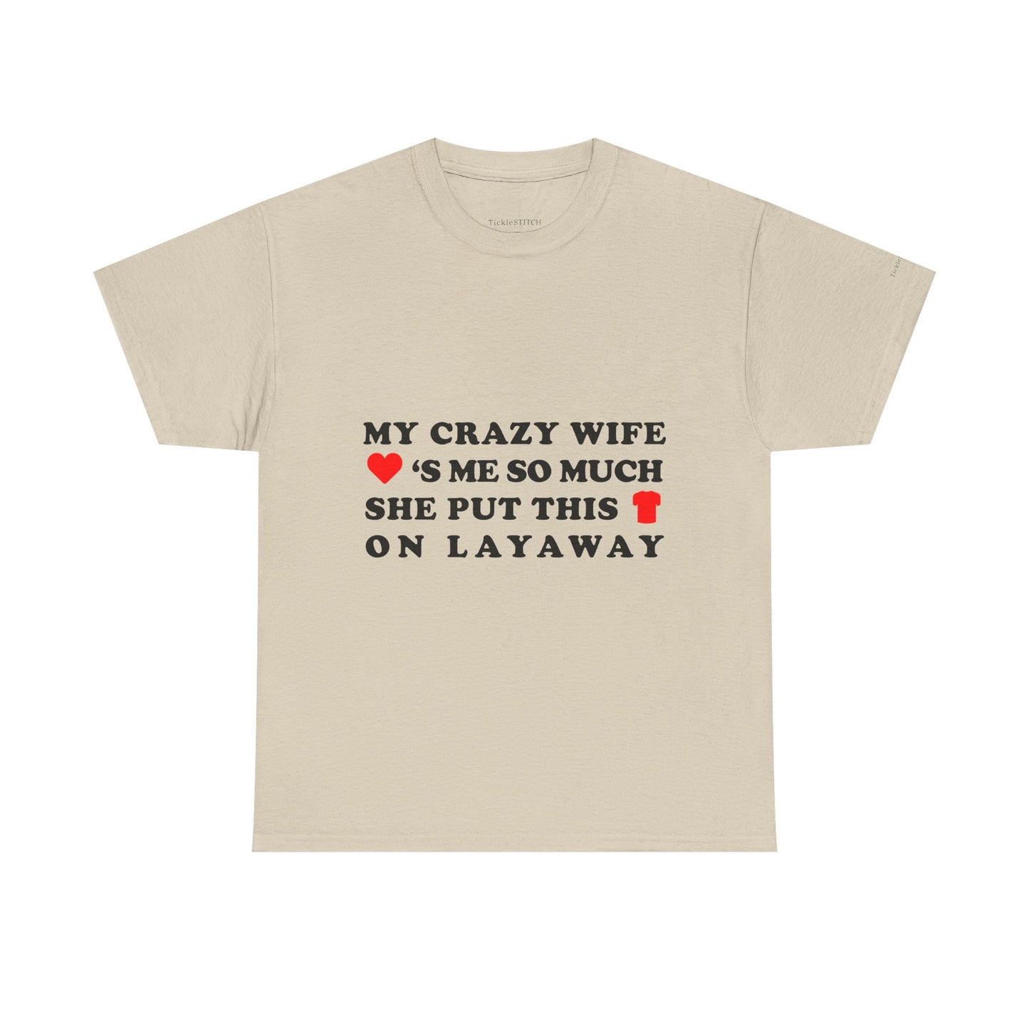 Crazy Wife Layaway Shirt: Funny Marriage Humor Husband Gift Tee