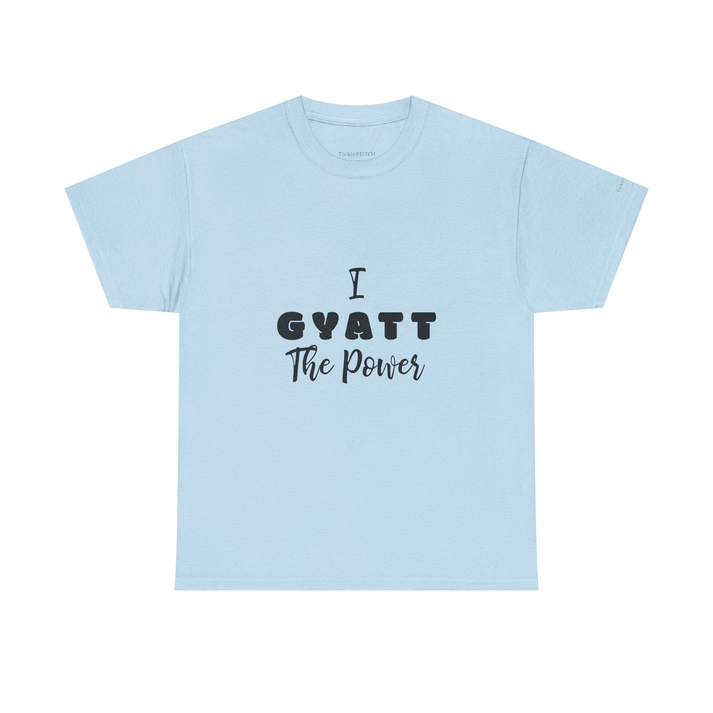I Gyatt the Power Gen Z Slang Tee. Confidence & Butt Humor Shirt