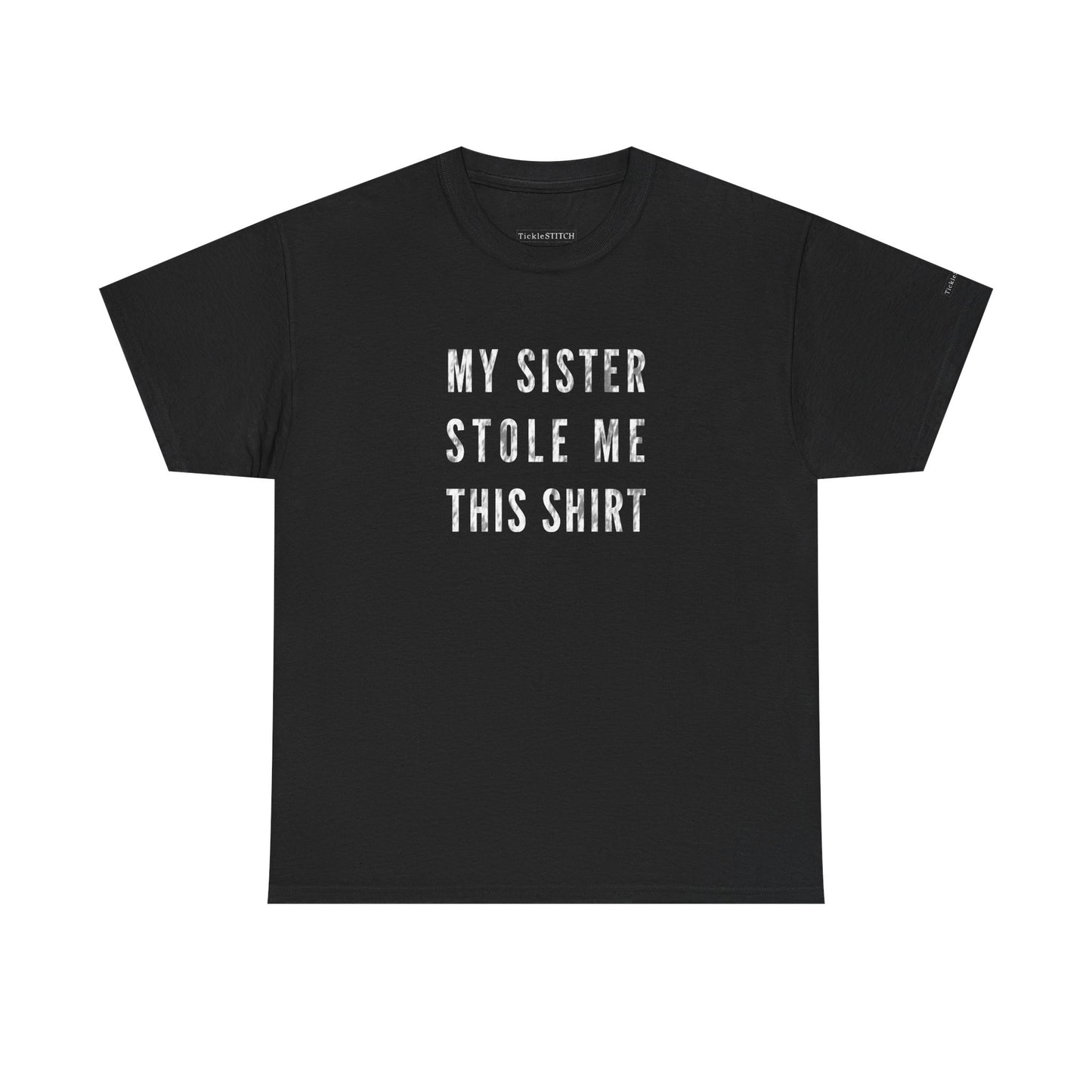 My Sister Stole Me This Shirt - Hilarious Sibling Theft Humor Tee