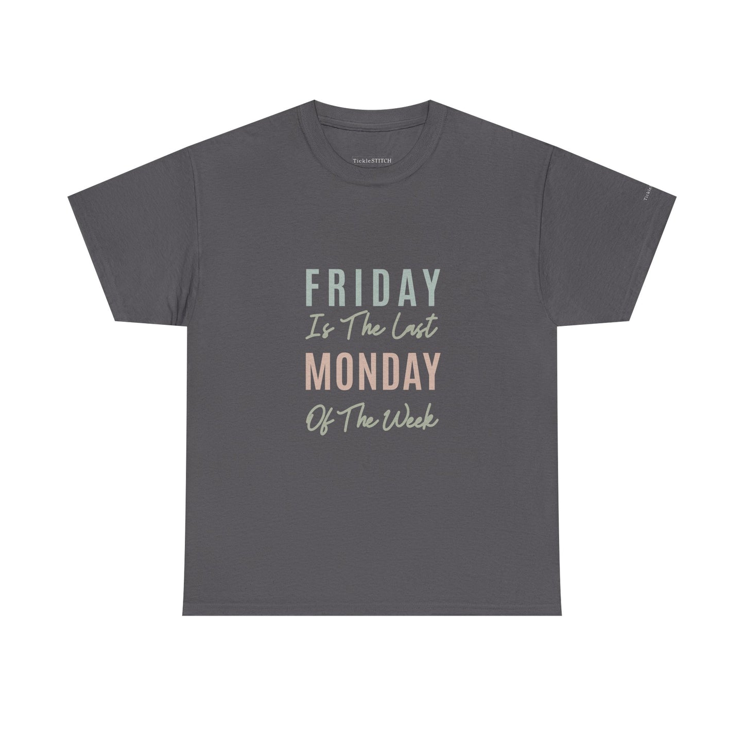 Friday Last Monday of Week Tee – TGIF Humor Work Week Grind Shirt