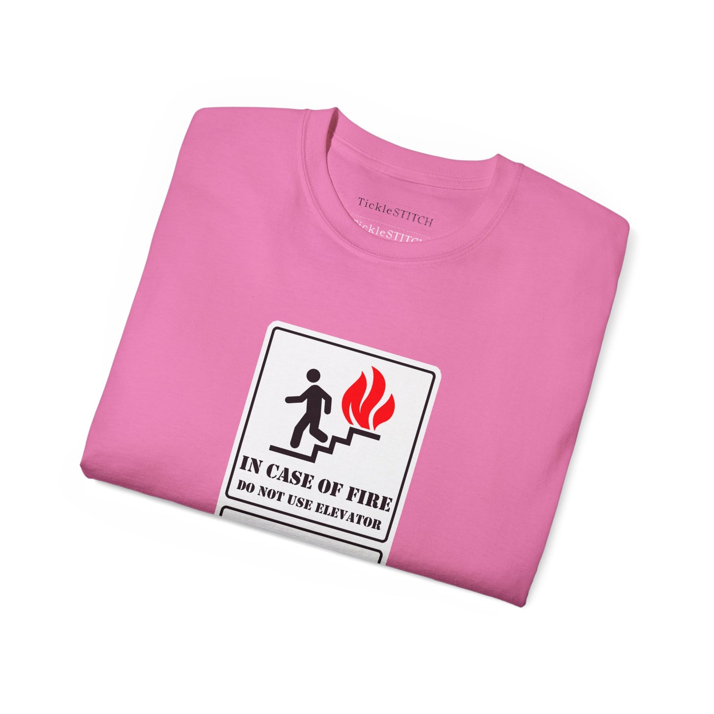 In Case of Fire Do Not Use Elevator Use Water Unisex Funny T-shirt