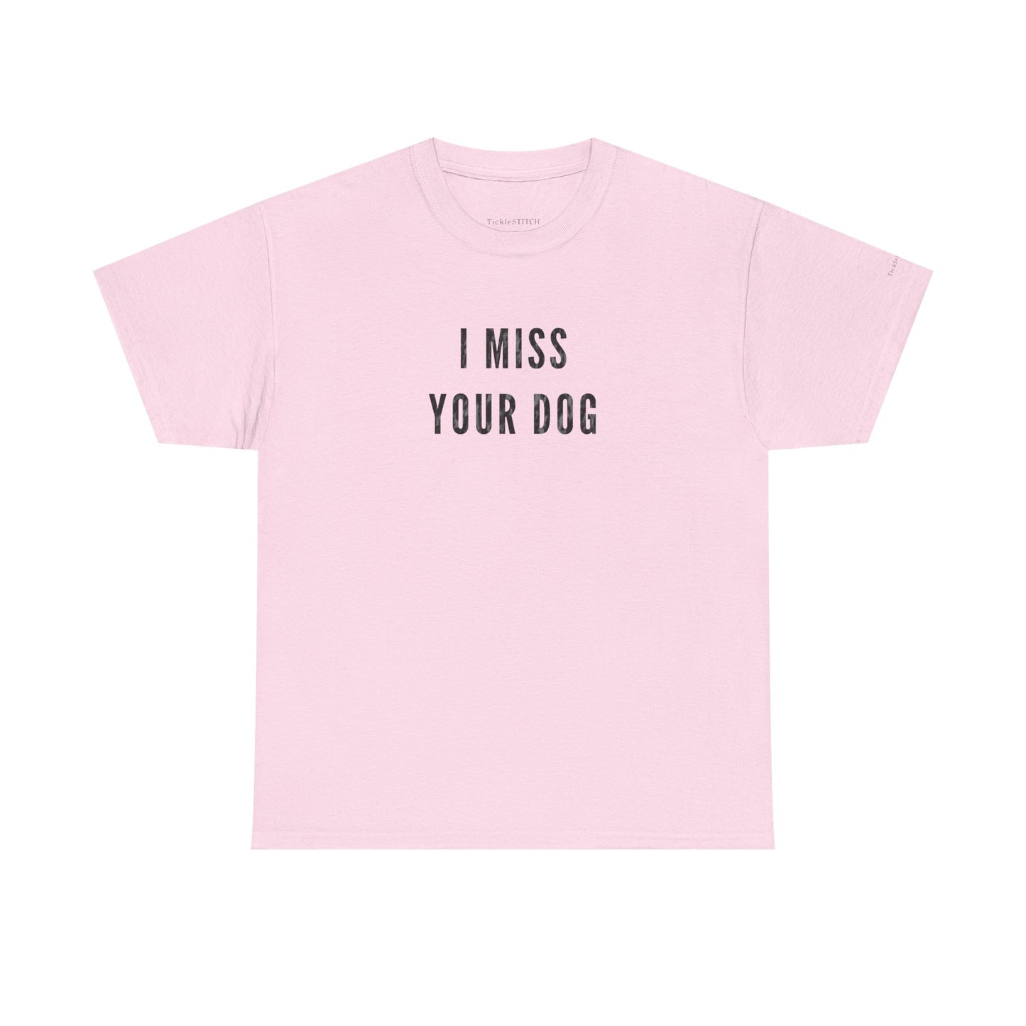 "I Miss Your Dog" Dog Parent Pet Loss Memorial Gift T-Shirt