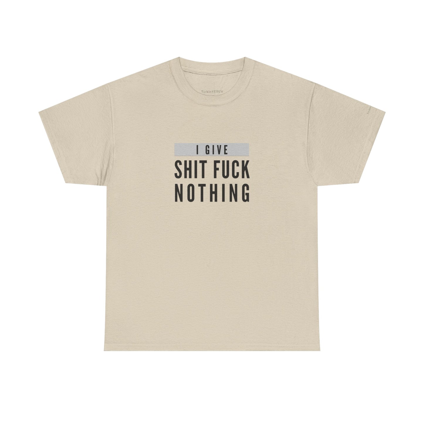 I Give Shit Fuck Nothing – Zero Fucks Given Offensive Tee