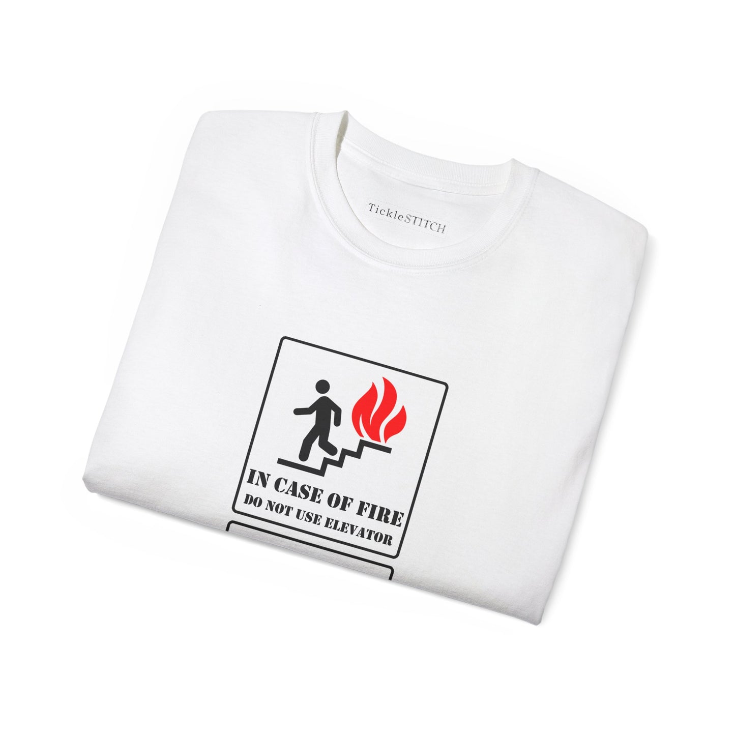 In Case of Fire Do Not Use Elevator Use Water Unisex Funny T-shirt