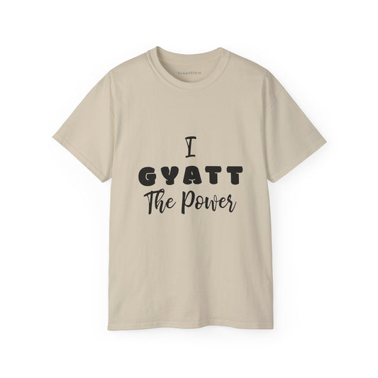 Hilarious 'I Gyatt the Power' Tee - Gen Z Slang & Booty Humor Shirt