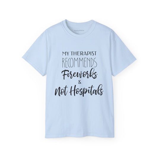 My Therapist Recommends Fireworks T-Shirt | Funny Sarcastic Healthcare Humor Tee