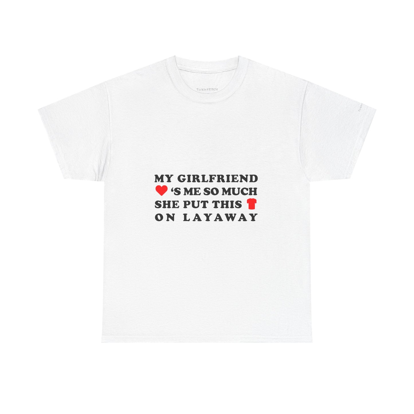 My Girlfriend Loves Me Layaway Shirt - Funny Relationship Money Tee