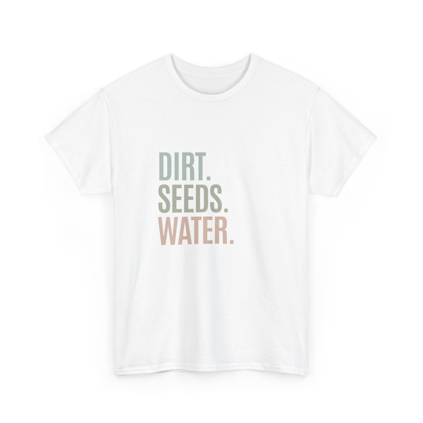 Dirt. Seeds. Water.