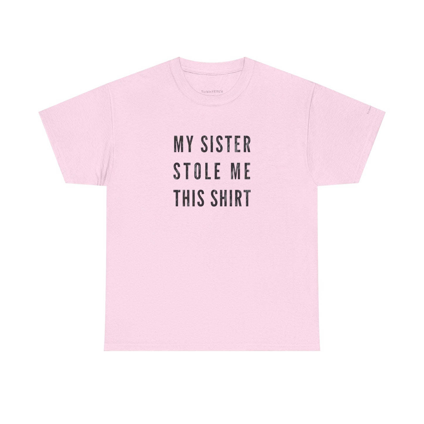 My Sister Stole Me This Shirt - Hilarious Sibling Theft Humor Tee