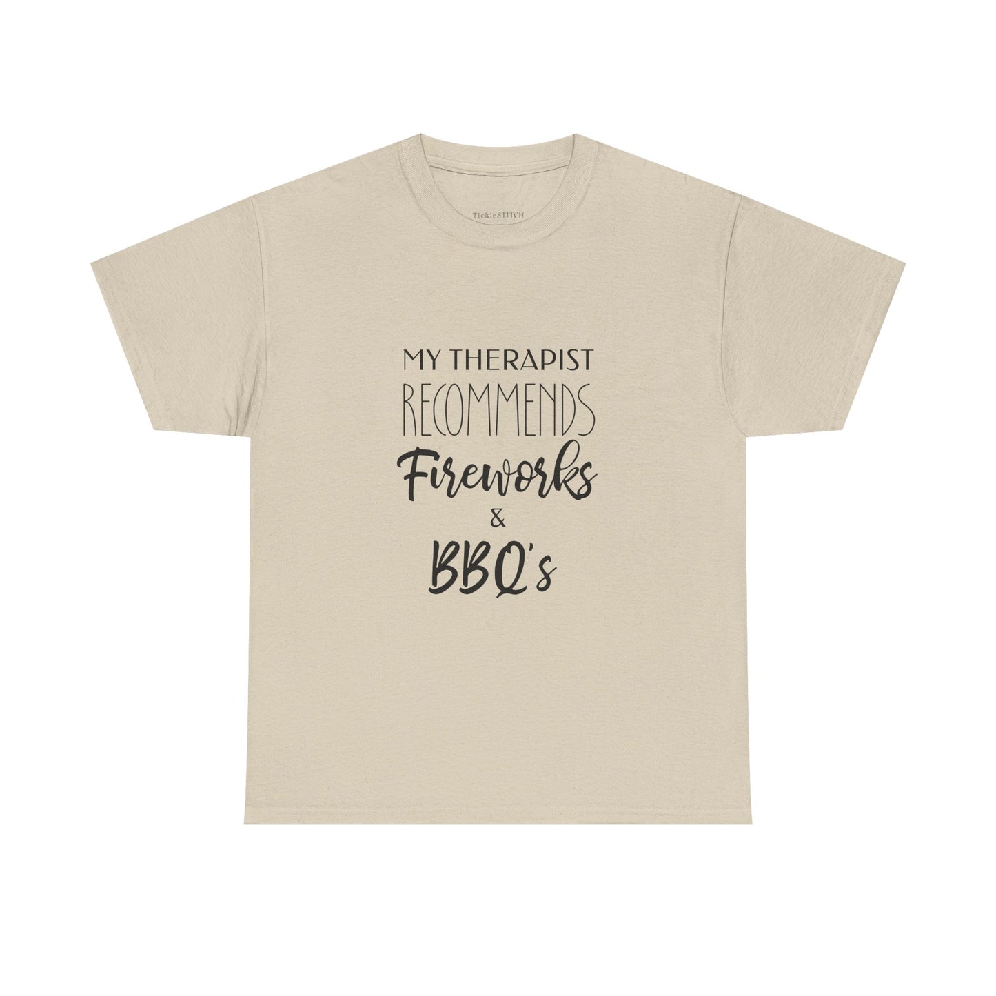 My Therapist Recommends Fireworks & BBQs Humorous July 4th T-Shirt