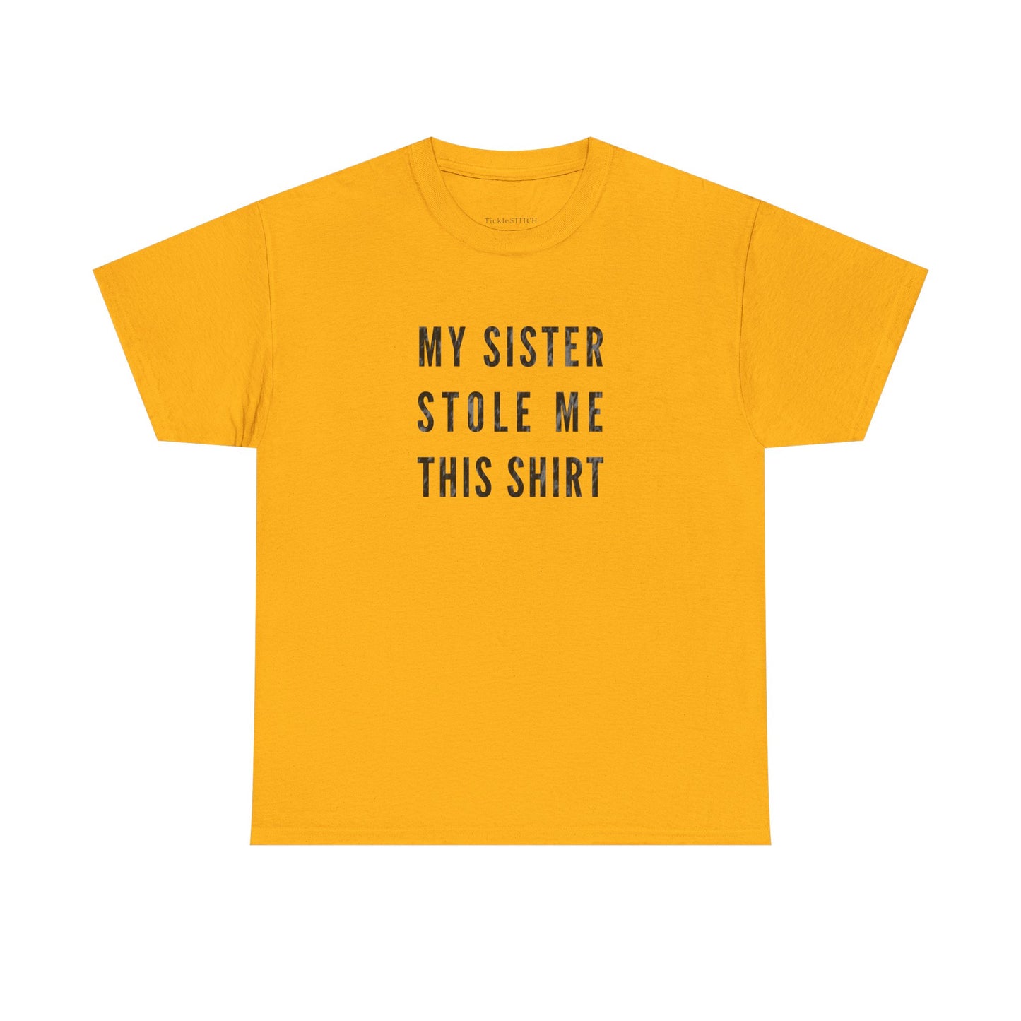 My Sister Stole Me This Shirt Funny Sibling Theft Humor Gift Tee