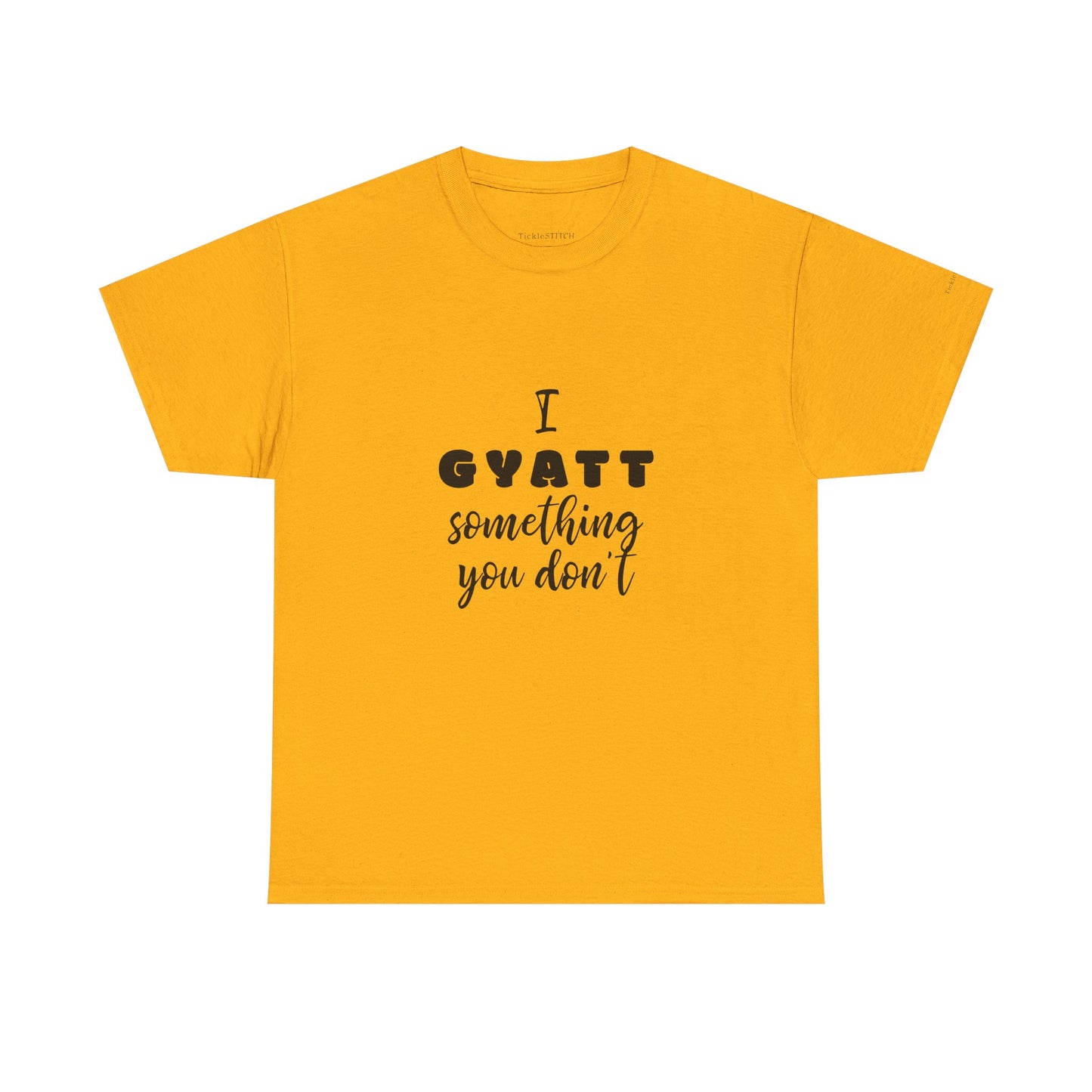 I Gyatt Something You Don't – Nice Butt Gen Z Slang Humor Shirt