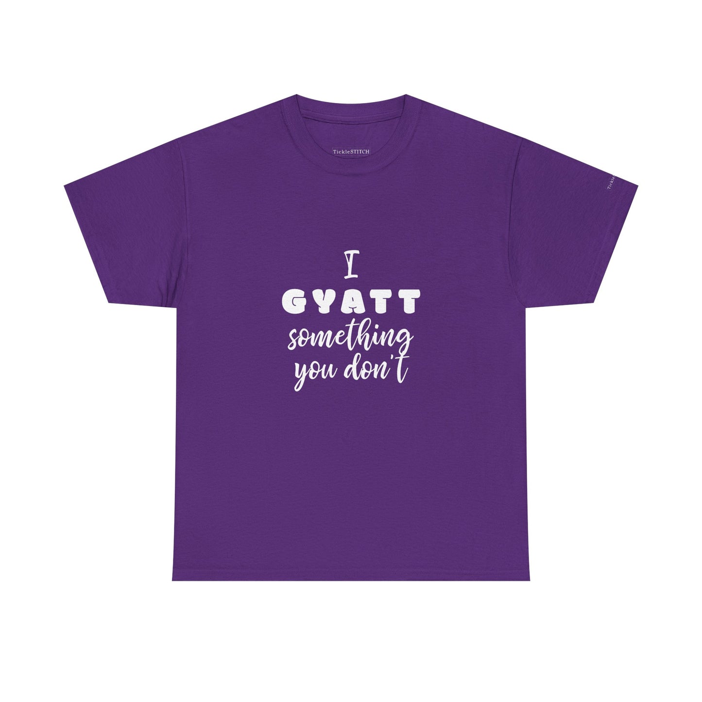 I Gyatt Something You Don't – Nice Butt Gen Z Slang Humor Shirt