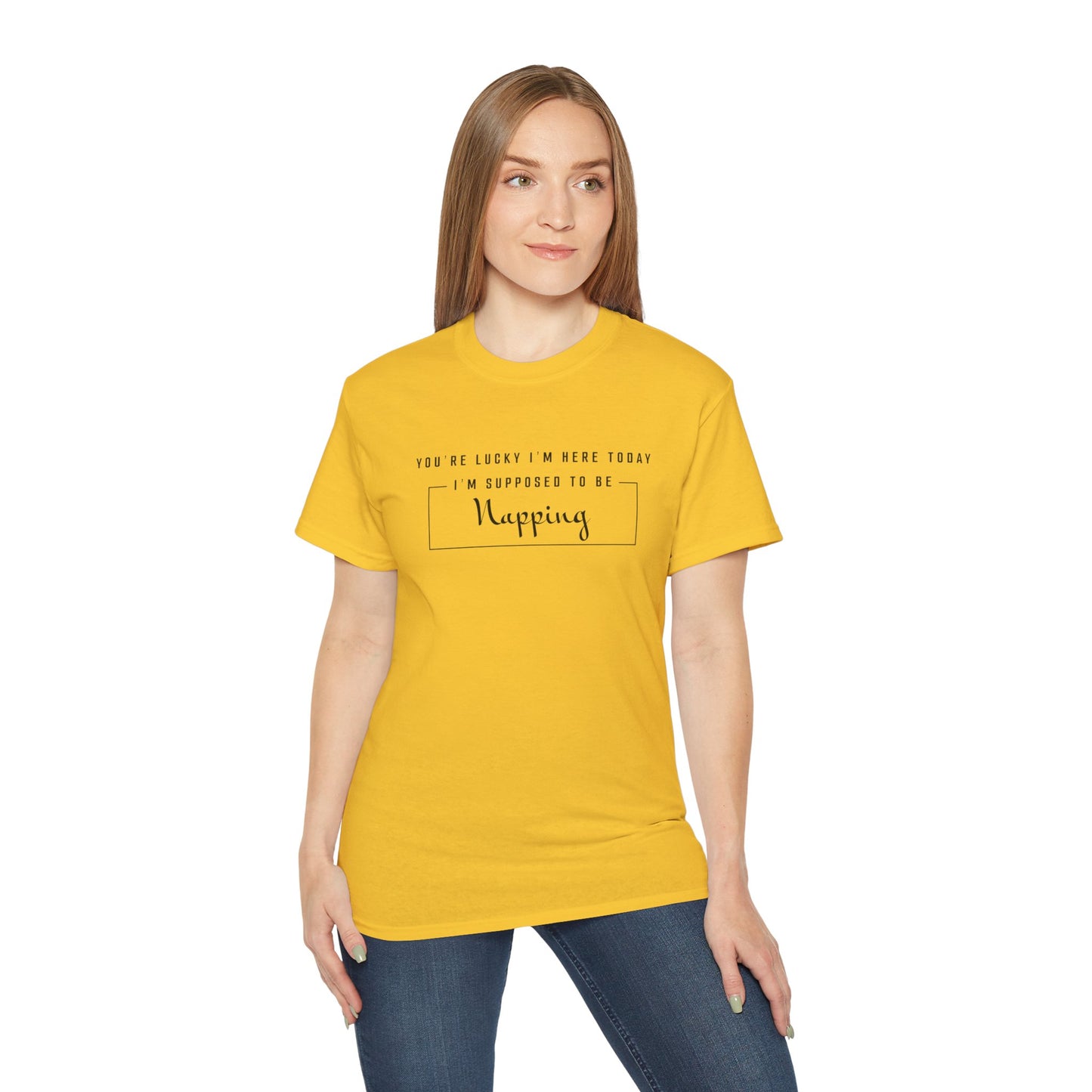 You're Lucky I'm Here Today I'm Supposed To Be Napping Cotton Unisex Funny T-Shirt