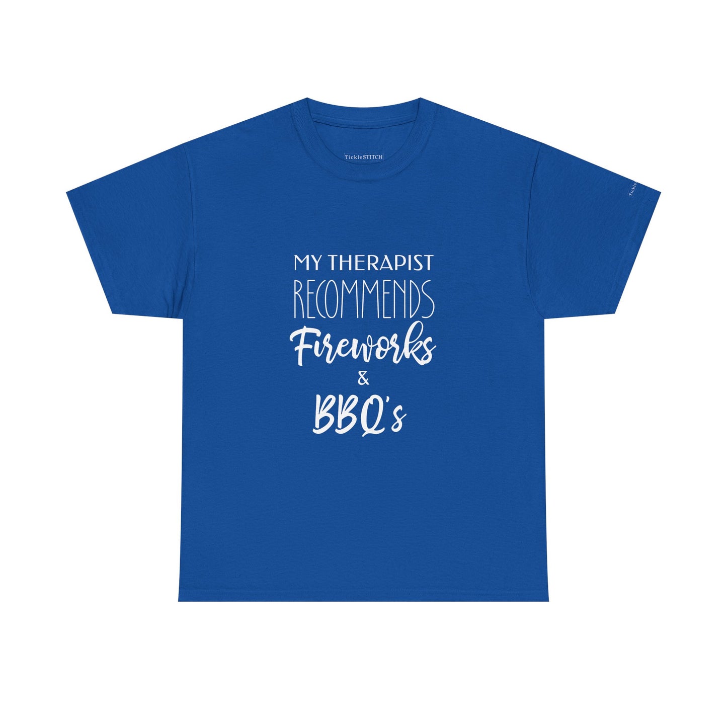 My Therapist Recommends Fireworks & BBQs Funny Independence Day Tee