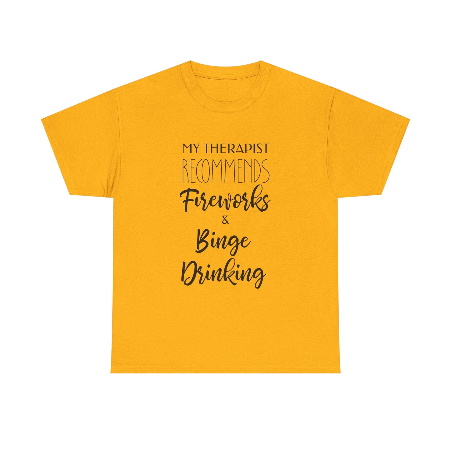 My Therapist Recommends Fireworks and Binge Drinking Funny Therapy Tee