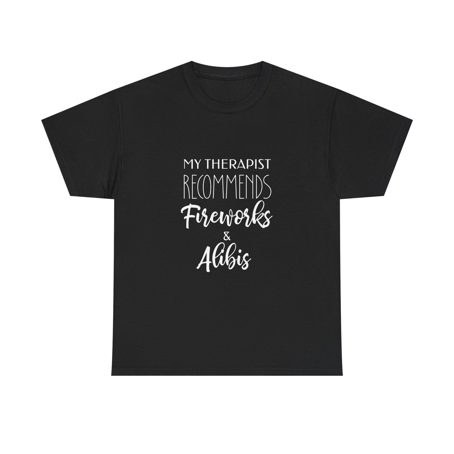 My Therapist Recommends Fireworks and Alibis Funny July 4th Shirt