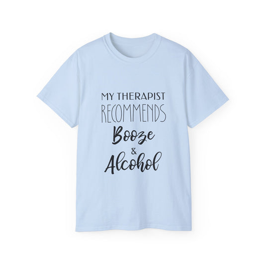 Liquid Therapy Funny Tee: My Therapist Recommends Booze & Alcohol
