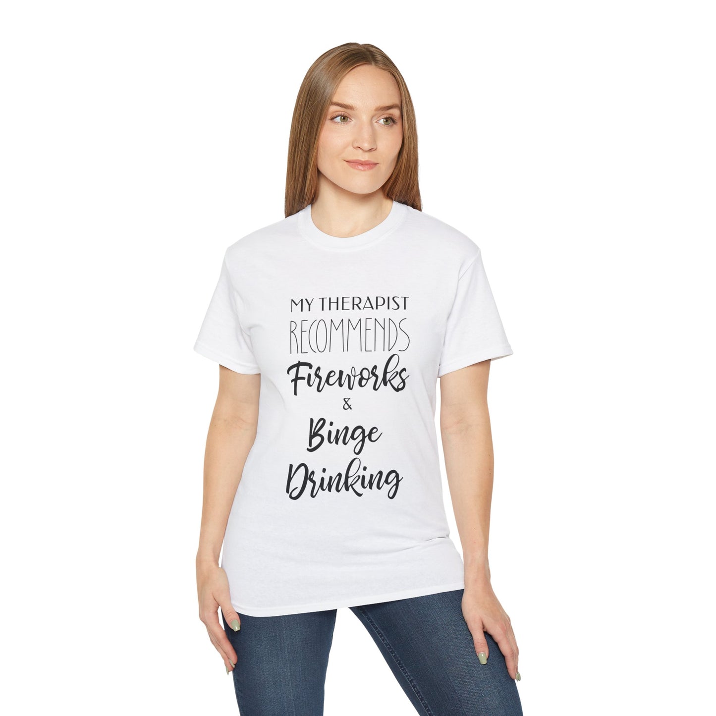 My Therapist Recommends Fireworks and Binge Drinking Cotton Unisex Funny T-Shirt