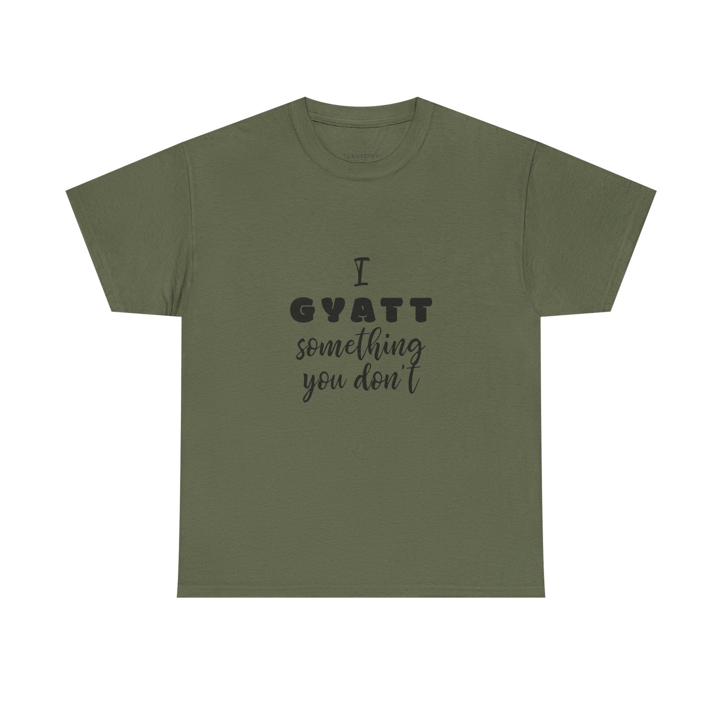 I Gyatt Something You Don't – Nice Butt Gen Z Slang Humor Shirt