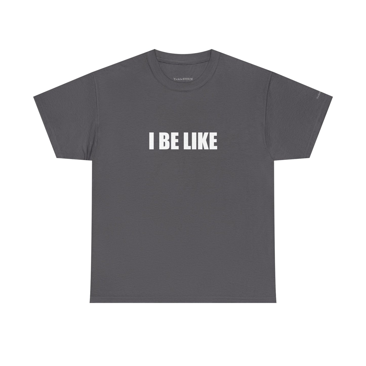 "I Be Like" Gen Z Slang Modern Vernacular Internet Culture Meme Tee