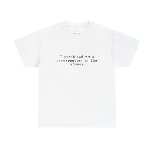 Shower Conversation Rehearsal Tee – Introvert Social Anxiety Gift