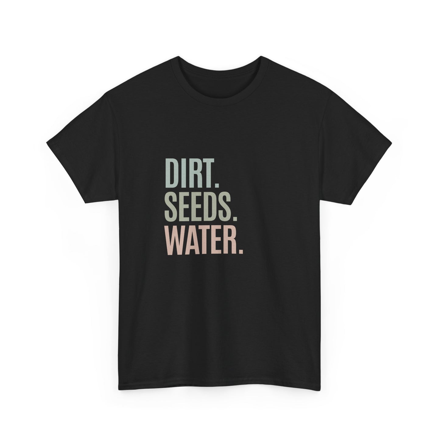 Dirt. Seeds. Water.