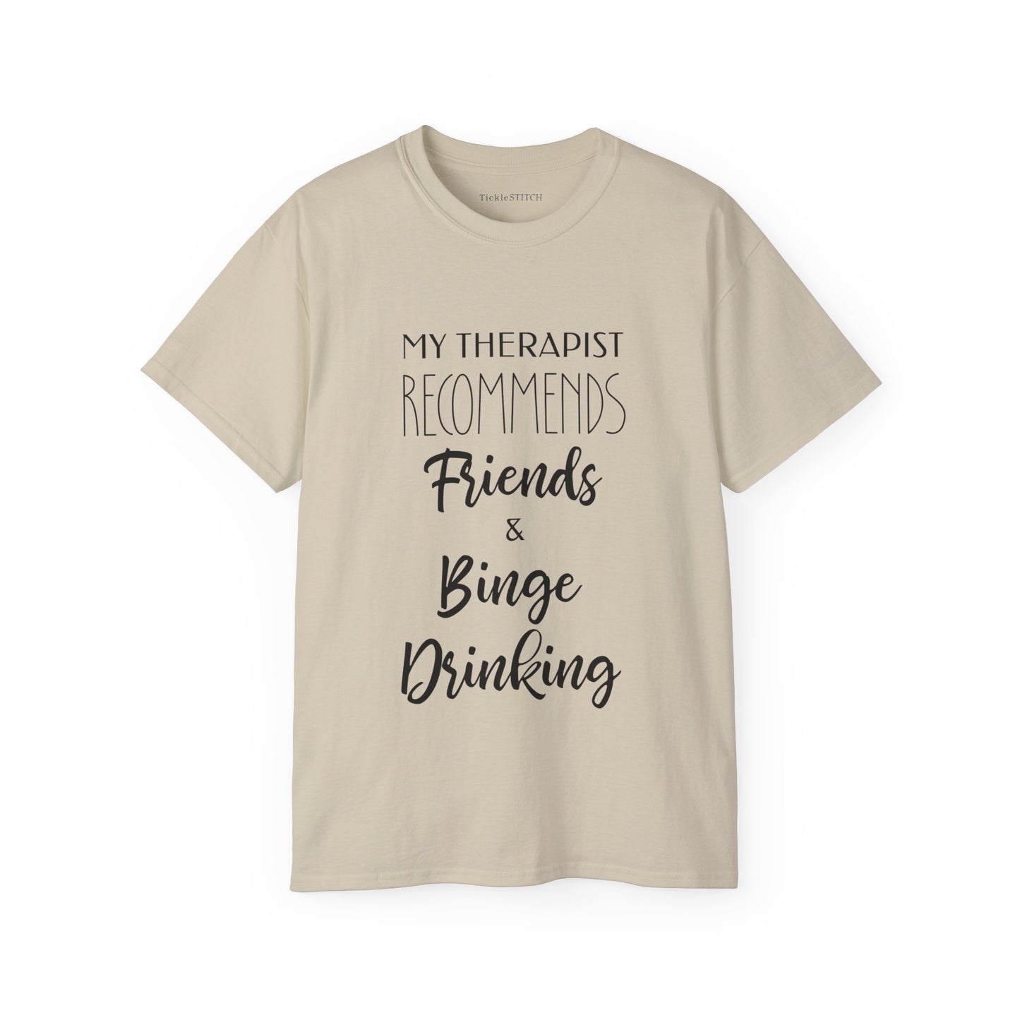 My Therapist Recommends Friends and Binge Drinking Cotton Unisex Funny T-Shirt