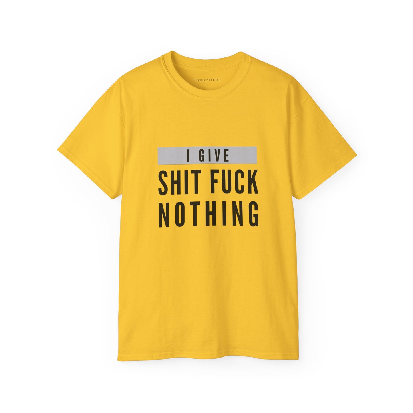 I Give Shit Fuck Nothing Cotton Unisex Funny T-Shirt