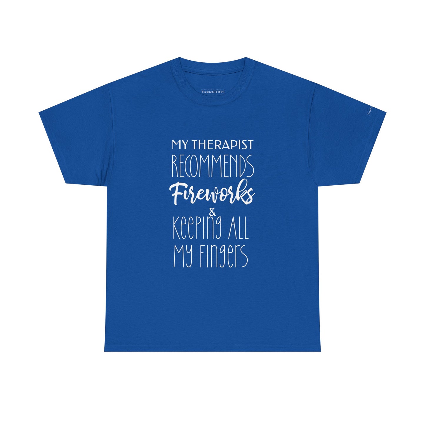 Therapist Recommends Fireworks & Keeping All My Fingers Funny Tee