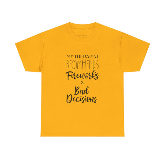 Therapist Recommends Fireworks & Bad Decisions Humor T-Shirt
