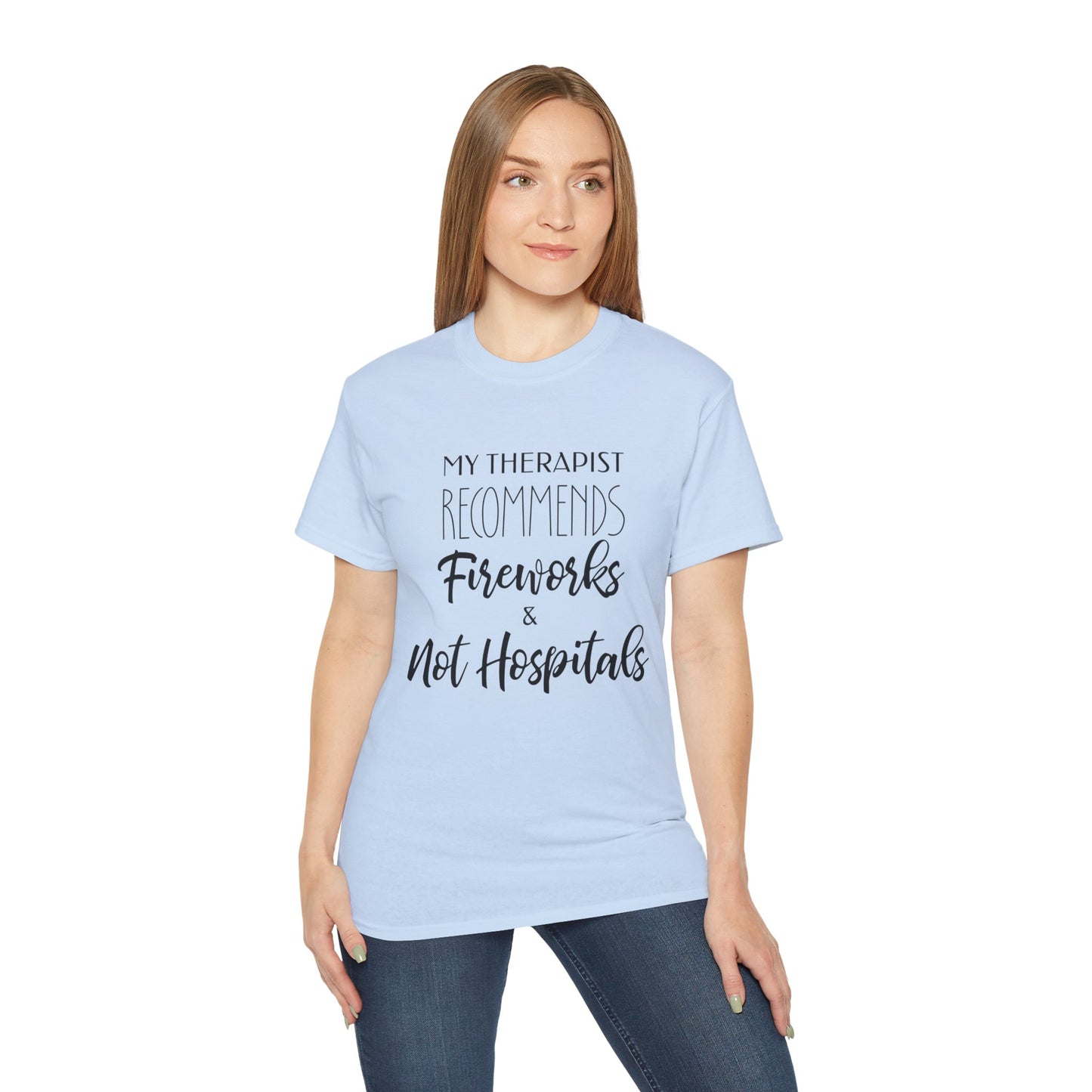 My Therapist Recommends Fireworks and Not Hospitals Cotton Unisex Funny T-Shirt