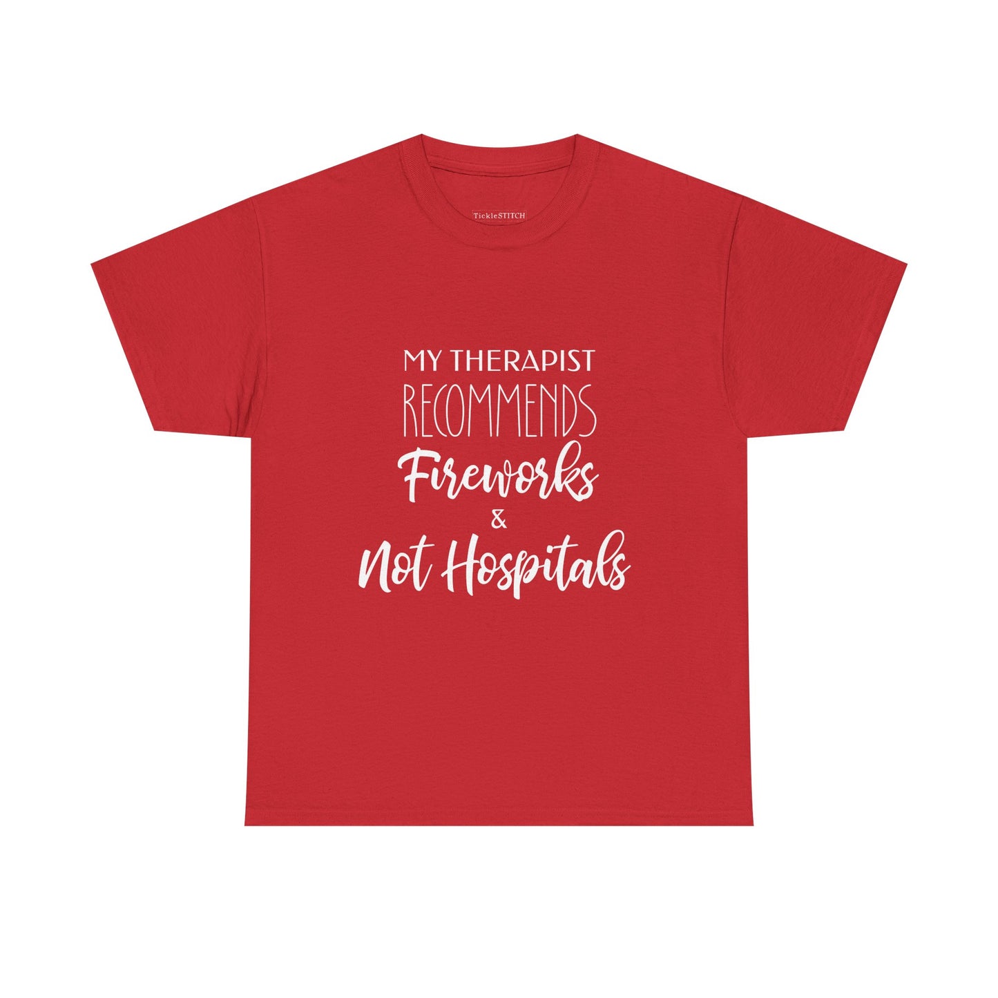 My Therapist Recommends Fireworks, Not Hospitals Funny Humor Tee