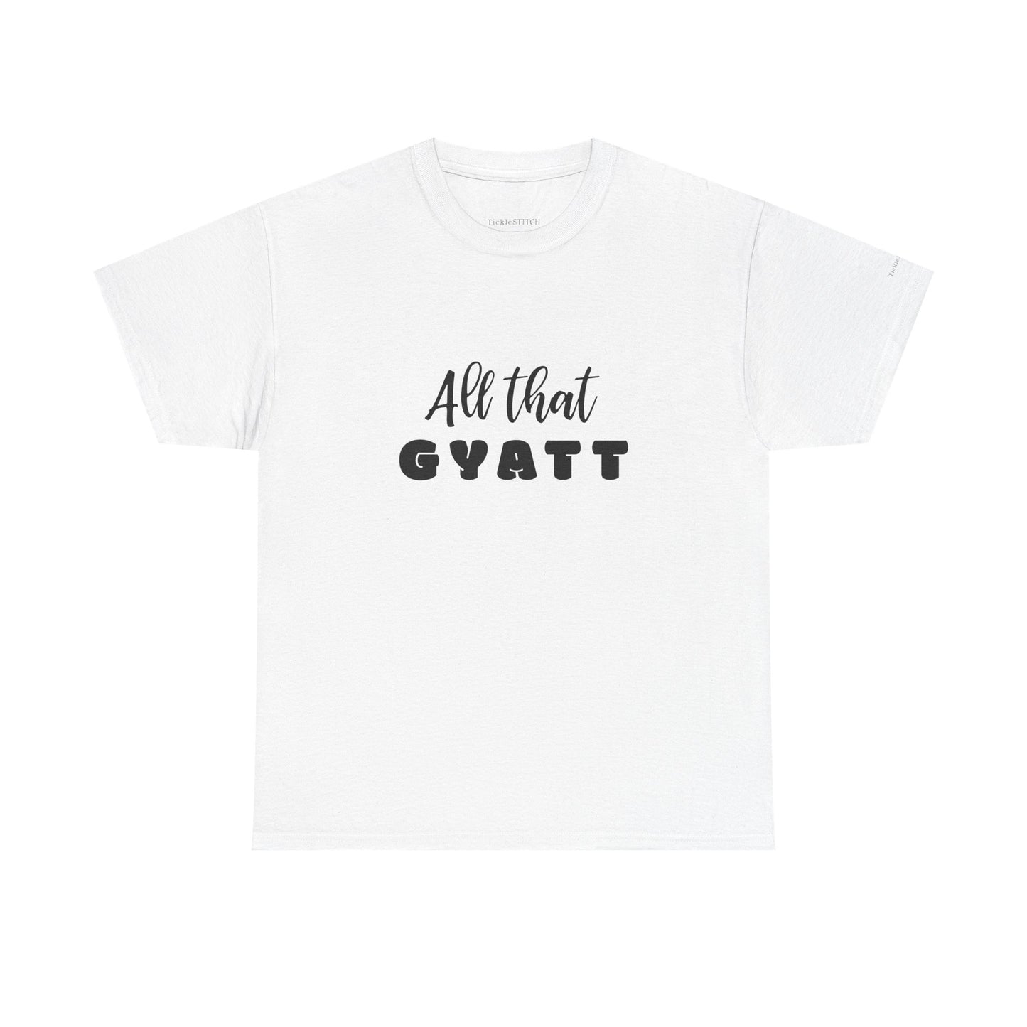 All That Gyatt Gen Z Slang Meme Shirt – Body Confidence Tee