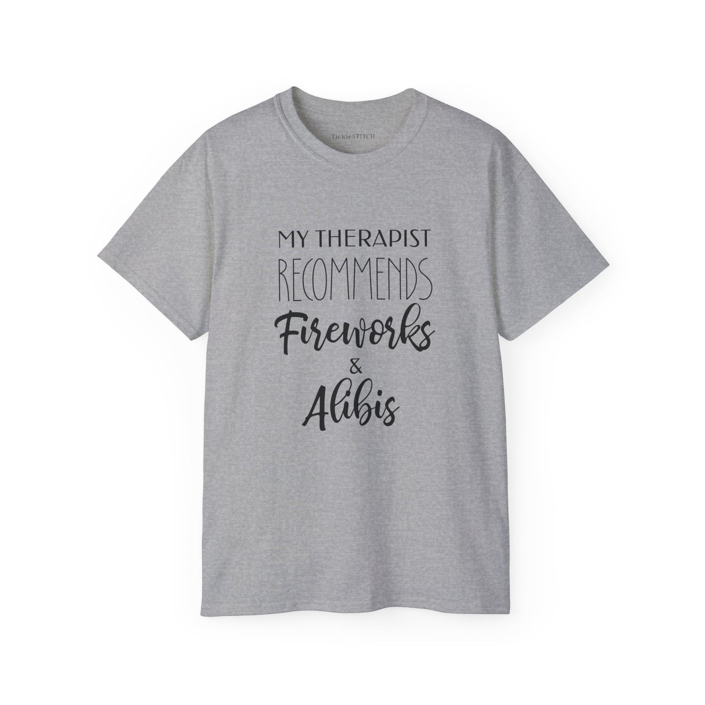 My Therapist Recommends Fireworks and Alibis Cotton Unisex Funny T-Shirt