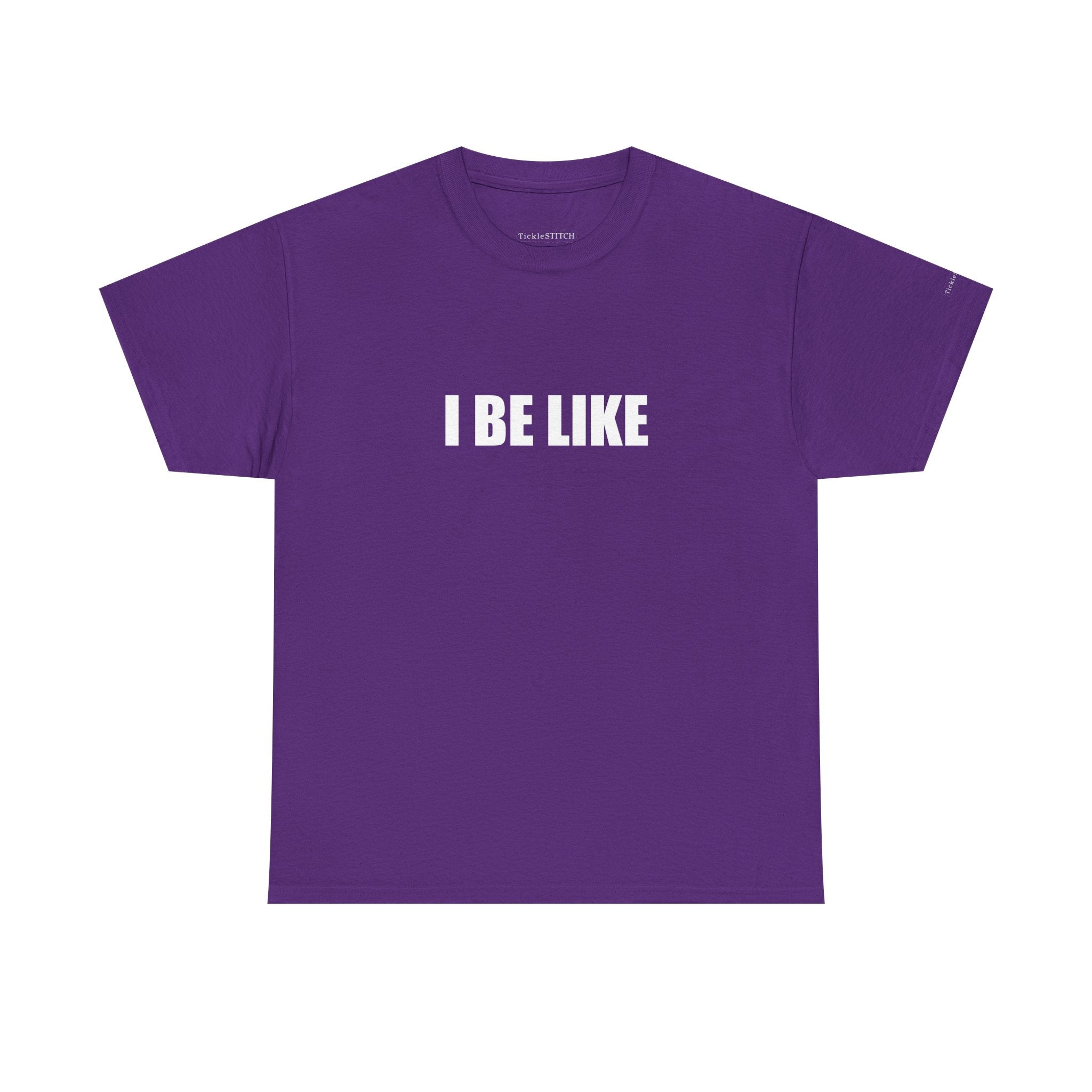 "I Be Like" Gen Z Slang Meme Tee - Modern Internet Language Shirt