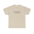 I Overexplain Everything Funny Self-Aware Verbose Talker Tee