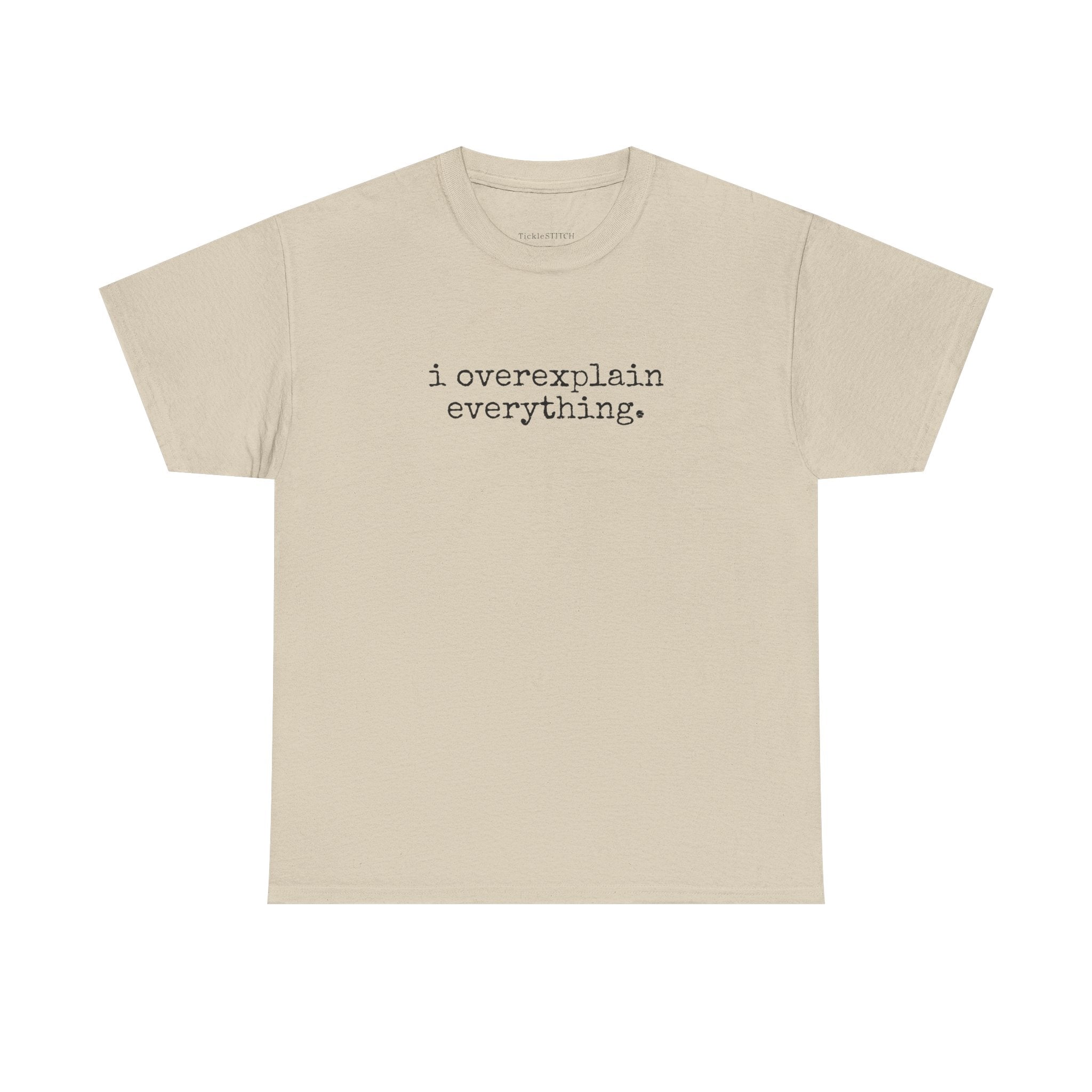 I Overexplain Everything Funny Self-Aware Verbose Talker Tee