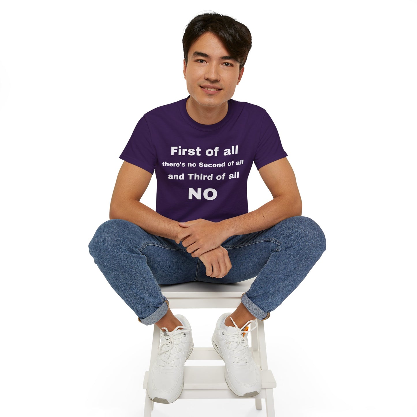 First of All There's No Second of All And Third of All NO Unisex Cotton Funny T-shirt