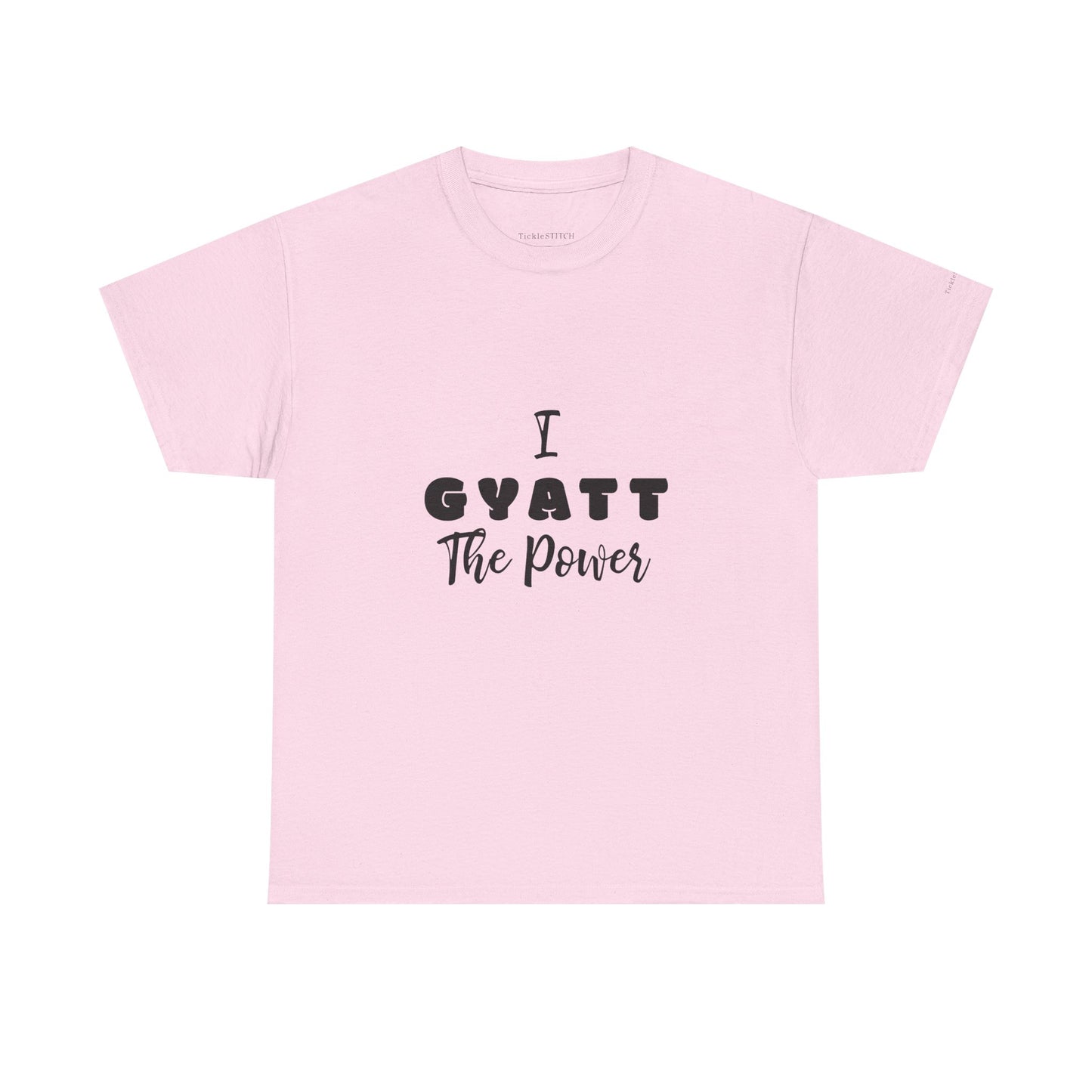 I Gyatt the Power Gen Z Slang Tee. Confidence & Butt Humor Shirt