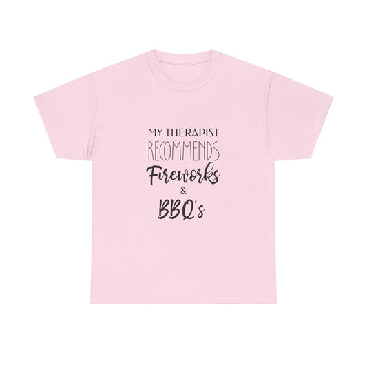 My Therapist Recommends Fireworks and BBQs Funny Fourth of July Tee