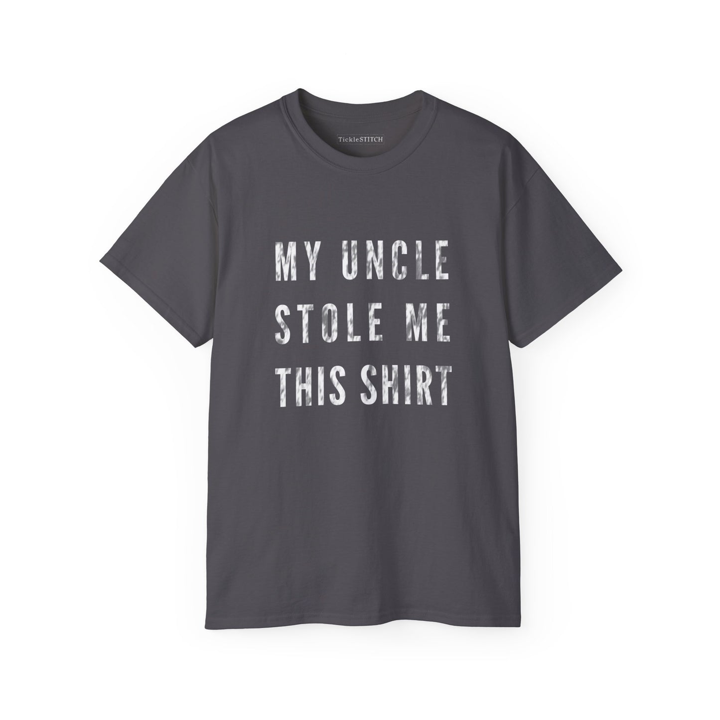 My Uncle Stole Me This Shirt Cotton Unisex Funny T-Shirt