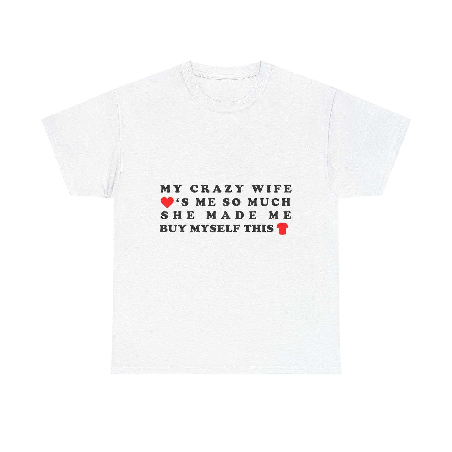 My Crazy Wife Loves Me So Much She Made Me Buy This Shirt