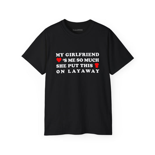 Hilarious Girlfriend Layaway Shirt | Funny Relationship Humor T-Shirt
