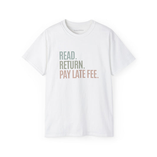 Read. Reurn. Pay Late Fee. Cotton Unisex Funny T-Shirt