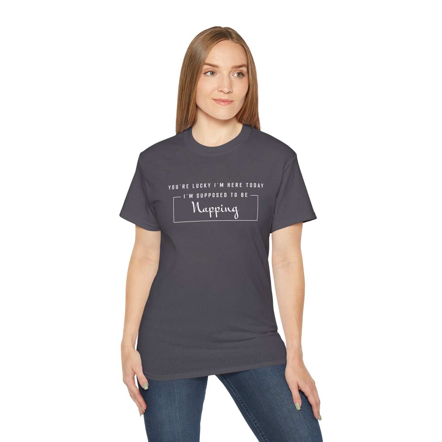 You're Lucky I'm Here Today I'm Supposed To Be Napping Cotton Unisex Funny T-Shirt