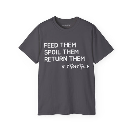 Hilarious MeeMaw Shirt: Feed 'Em, Spoil 'Em, Return 'Em Grandparent